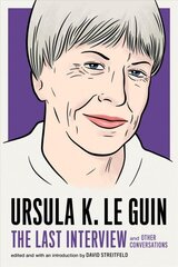 Ursula Le Guin: The Last Interview: And Other Conversations cena un informācija | Vēstures grāmatas | 220.lv