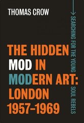 Hidden Mod in Modern Art: London, 1957-1969 цена и информация | Книги об искусстве | 220.lv