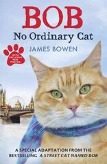 Bob: No Ordinary Cat Children's ed цена и информация | Книги для подростков и молодежи | 220.lv