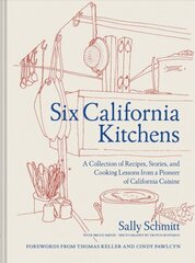 Six California Kitchens: A Collection of Recipes, Stories, and Cooking Lessons from a Pioneer of California Cuisine цена и информация | Книги рецептов | 220.lv