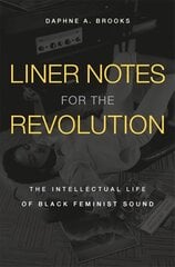 Liner Notes for the Revolution: The Intellectual Life of Black Feminist Sound цена и информация | Книги по социальным наукам | 220.lv