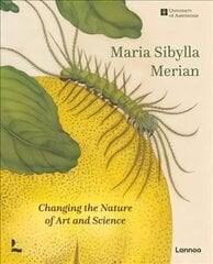 Maria Sibylla Merian: Changing the Nature of Art and Science cena un informācija | Mākslas grāmatas | 220.lv