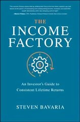 Income Factory: An Investor's Guide to Consistent Lifetime Returns: An Investor's Guide to Consistent Lifetime Returns cena un informācija | Ekonomikas grāmatas | 220.lv