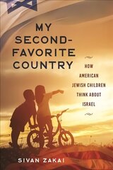 My Second-Favorite Country: How American Jewish Children Think About Israel цена и информация | Духовная литература | 220.lv