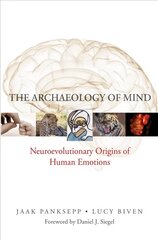 Archaeology of Mind: Neuroevolutionary Origins of Human Emotions цена и информация | Книги по социальным наукам | 220.lv