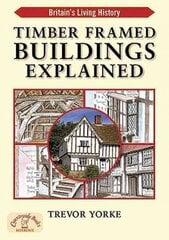 Timber-Framed Building Explained cena un informācija | Grāmatas par veselīgu dzīvesveidu un uzturu | 220.lv