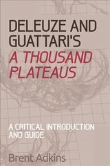 Deleuze and Guattari's A Thousand Plateaus: A Critical Introduction and Guide cena un informācija | Vēstures grāmatas | 220.lv
