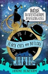 Rose Raventhorpe Investigates: Black Cats and Butlers: Book 1, Book 1 цена и информация | Книги для подростков и молодежи | 220.lv