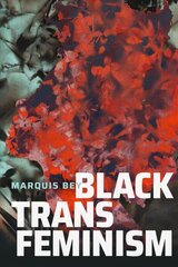 Black Trans Feminism cena un informācija | Vēstures grāmatas | 220.lv