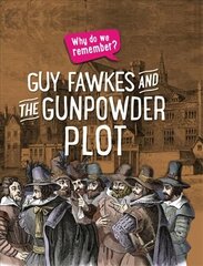 Why do we remember?: Guy Fawkes and the Gunpowder Plot Illustrated edition цена и информация | Книги для подростков и молодежи | 220.lv