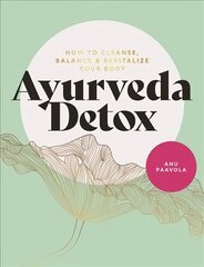 Ayurveda Detox: How to cleanse, balance and revitalize your body cena un informācija | Grāmatas par veselīgu dzīvesveidu un uzturu | 220.lv
