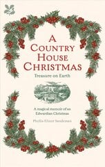 Country House Christmas: Treasure on Earth цена и информация | Исторические книги | 220.lv