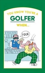 You Know You're a Golfer When ... cena un informācija | Grāmatas par veselīgu dzīvesveidu un uzturu | 220.lv