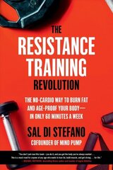 The Resistance Training Revolution: The No-Cardio Way to Burn Fat and Age-Proof Your Body-in Only 60 Minutes a Week cena un informācija | Pašpalīdzības grāmatas | 220.lv