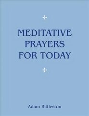 Meditative Prayers for Today 8th Revised edition cena un informācija | Garīgā literatūra | 220.lv