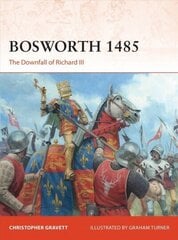 Bosworth 1485: The Downfall of Richard III цена и информация | Исторические книги | 220.lv