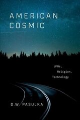 American Cosmic: UFOs, Religion, Technology cena un informācija | Garīgā literatūra | 220.lv