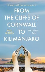 From the Cliffs of Cornwall to Kilimanjaro: The Trekker's Tale cena un informācija | Biogrāfijas, autobiogrāfijas, memuāri | 220.lv