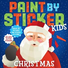 Paint by Sticker Kids: Christmas: Create 10 Pictures One Sticker at a Time! Includes Glitter Stickers цена и информация | Книги для самых маленьких | 220.lv