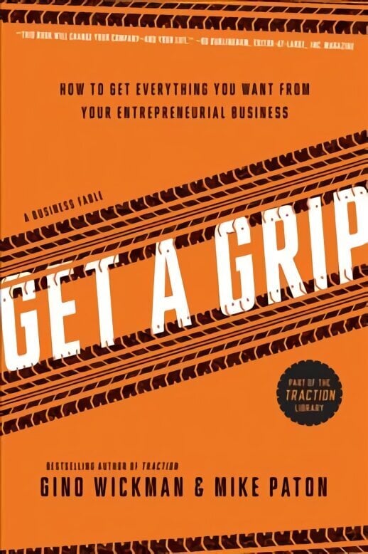 Get A Grip: How to Get Everything You Want from Your Entrepreneurial Business cena un informācija | Ekonomikas grāmatas | 220.lv