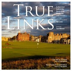 True Links: An Illustrated Guide to the Glories of the World's 246 Links Courses цена и информация | Книги о питании и здоровом образе жизни | 220.lv