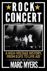 Rock Concert: A High-Voltage History, from Elvis to Live Aid Main цена и информация | Книги об искусстве | 220.lv