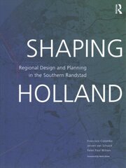 Shaping Holland: Regional Design and Planning in the Southern Randstad cena un informācija | Sociālo zinātņu grāmatas | 220.lv