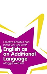 Creative Activities and Ideas for Pupils with English as an Additional Language cena un informācija | Svešvalodu mācību materiāli | 220.lv