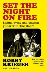 Set the Night on Fire: Living, Dying and Playing Guitar with the Doors цена и информация | Биографии, автобиогафии, мемуары | 220.lv