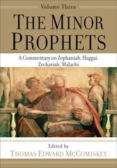 Minor Prophets - A Commentary on Zephaniah, Haggai, Zechariah, Malachi: A Commentary on Zephaniah, Haggai, Zechariah, Malachi cena un informācija | Garīgā literatūra | 220.lv