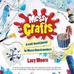 Messy Crafts: A craft-based journal for Messy Church members 2nd New edition цена и информация | Духовная литература | 220.lv