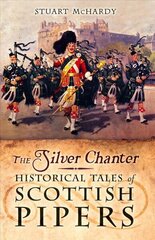 Silver Chanter: Historical Tales of Scottish Pipers cena un informācija | Mākslas grāmatas | 220.lv