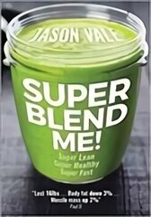 Super Blend Me!: Super Lean! Super Healthy! Super Fast! cena un informācija | Pašpalīdzības grāmatas | 220.lv