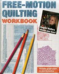 Free-Motion Quilting Workbook: Angela Walters Shows You How! цена и информация | Книги о питании и здоровом образе жизни | 220.lv