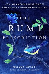 Rumi Prescription: How an Ancient Mystic Poet Changed My Modern Manic Life цена и информация | Самоучители | 220.lv