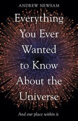 Everything You Ever Wanted to Know About the Universe: And Our Place Within It цена и информация | Книги о питании и здоровом образе жизни | 220.lv