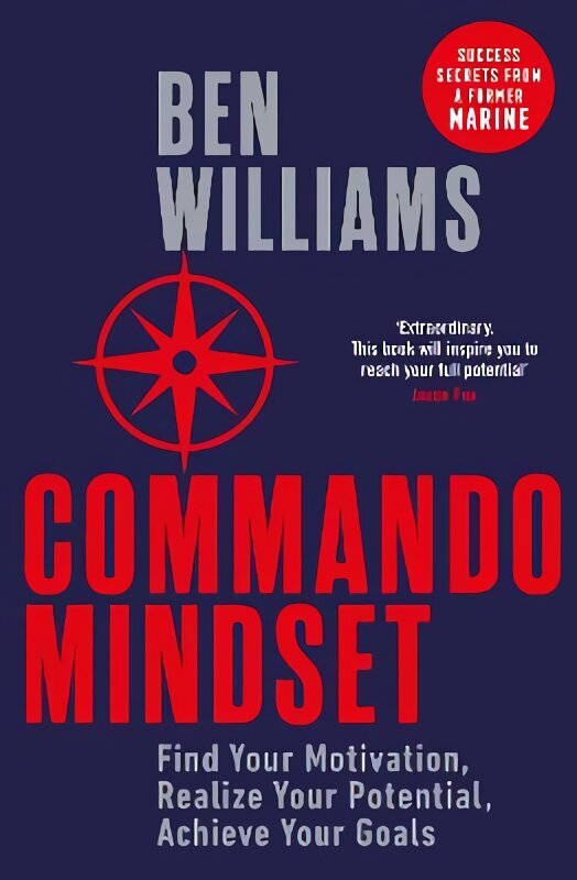 Commando Mindset: Find Your Motivation, Realize Your Potential, Achieve Your Goals cena un informācija | Ekonomikas grāmatas | 220.lv