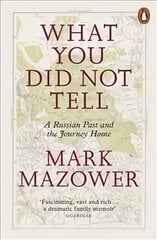 What You Did Not Tell: A Russian Past and the Journey Home cena un informācija | Biogrāfijas, autobiogrāfijas, memuāri | 220.lv