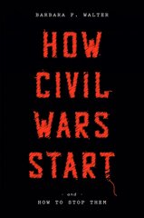 How Civil Wars Start: And How to Stop Them cena un informācija | Sociālo zinātņu grāmatas | 220.lv