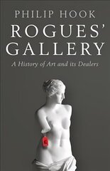 Rogues' Gallery: A History of Art and its Dealers Main cena un informācija | Mākslas grāmatas | 220.lv