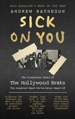 Sick On You: The Disastrous Story of The Hollywood Brats cena un informācija | Biogrāfijas, autobiogrāfijas, memuāri | 220.lv