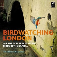 Birdwatching London: All the Best Places to See Birds in the Capital cena un informācija | Enciklopēdijas, uzziņu literatūra | 220.lv