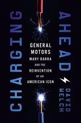 Charging Ahead: GM, Mary Barra, and the Reinvention of an American Icon цена и информация | Книги по экономике | 220.lv