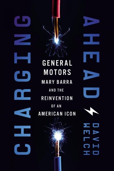 Charging Ahead: GM, Mary Barra, and the Reinvention of an American Icon cena un informācija | Ekonomikas grāmatas | 220.lv