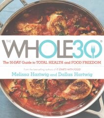 Whole 30: The official 30-day FULL-COLOUR guide to total health and food freedom цена и информация | Самоучители | 220.lv
