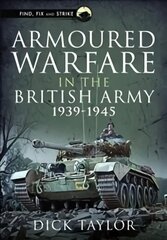 Armoured Warfare in the British Army 1939-1945 cena un informācija | Vēstures grāmatas | 220.lv