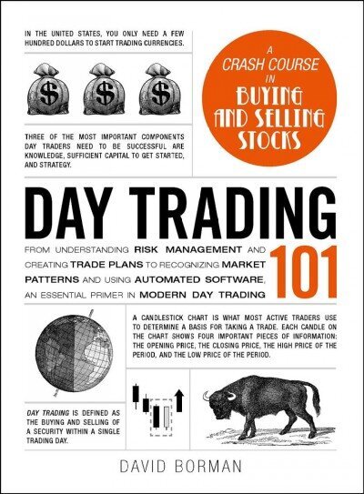 Day Trading 101: From Understanding Risk Management and Creating Trade Plans to Recognizing Market Patterns and Using Automated Software, an Essential Primer in Modern Day Trading цена и информация | Pašpalīdzības grāmatas | 220.lv