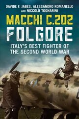 Macchi C.202 Folgore: Italy's Best Fighter of the Second World War цена и информация | Книги по социальным наукам | 220.lv