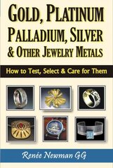 Gold, Platinum, Palladium, Silver & Other Jewelry Metals: How to Test, Select & Care for Them cena un informācija | Pašpalīdzības grāmatas | 220.lv