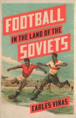 Football in the Land of the Soviets cena un informācija | Grāmatas par veselīgu dzīvesveidu un uzturu | 220.lv